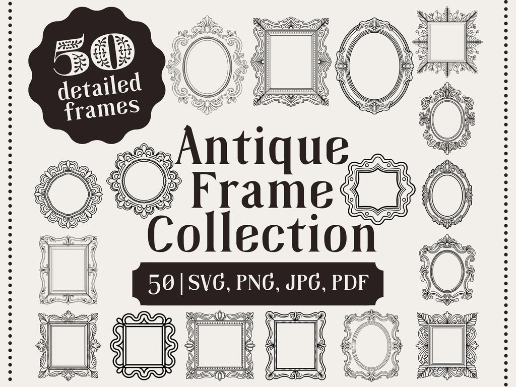 May include: An antique frame collection featuring 50 detailed frames in various shapes: oval, square, and ornate designs. The frames are black and white, with intricate patterns and embellishments. Text includes 'Antique Frame Collection' and '50 | SVG, PNG, JPG, PDF.'